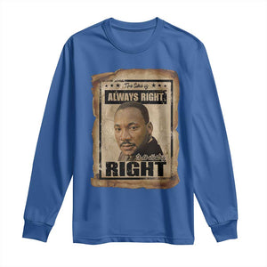 Martin Luther King Jr Long Sleeve Shirt The Time Is Always Right To Do What Is Right MLK Quote TS14 Royal Blue Print Your Wear