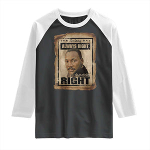 Martin Luther King Jr Raglan Shirt The Time Is Always Right To Do What Is Right MLK Quote TS14 Black White Print Your Wear