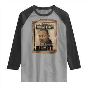Martin Luther King Jr Raglan Shirt The Time Is Always Right To Do What Is Right MLK Quote TS14 Sport Gray Black Print Your Wear