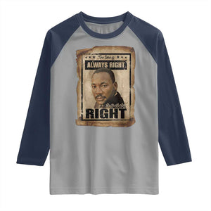 Martin Luther King Jr Raglan Shirt The Time Is Always Right To Do What Is Right MLK Quote TS14 Sport Gray Navy Print Your Wear