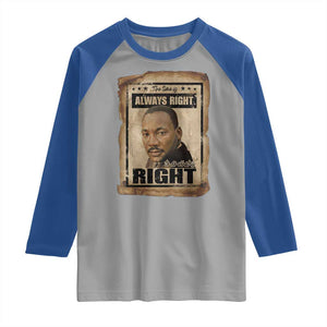Martin Luther King Jr Raglan Shirt The Time Is Always Right To Do What Is Right MLK Quote TS14 Sport Gray Royal Print Your Wear