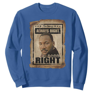 Martin Luther King Jr Sweatshirt The Time Is Always Right To Do What Is Right MLK Quote TS14 Royal Blue Print Your Wear