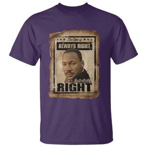 Martin Luther King Jr T Shirt The Time Is Always Right To Do What Is Right MLK Quote TS14 Purple Print Your Wear