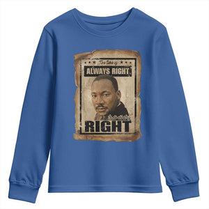 Martin Luther King Jr Youth Sweatshirt The Time Is Always Right To Do What Is Right MLK Quote TS14 Royal Blue Print Your Wear