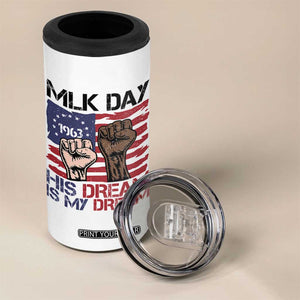 His Dream is My Dream 4 in 1 Can Cooler Tumbler Martin Luther King Jr MLK Day TS14 Print Your Wear