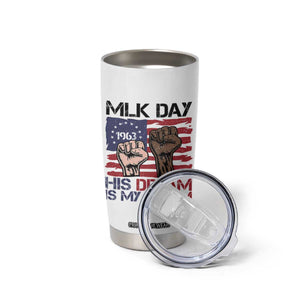 His Dream is My Dream Tumbler Cup Martin Luther King Jr MLK Day TS14 Print Your Wear