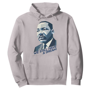 Martin Luther King Jr Hoodie We Still Have A Dream TS14 Ice Gray Print Your Wear