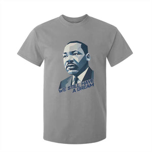 Martin Luther King Jr T Shirt For Kid We Still Have A Dream TS14 Sport Gray Print Your Wear