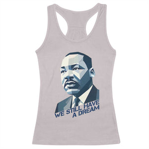 Martin Luther King Jr Racerback Tank Top We Still Have A Dream TS14 Ice Gray Print Your Wear