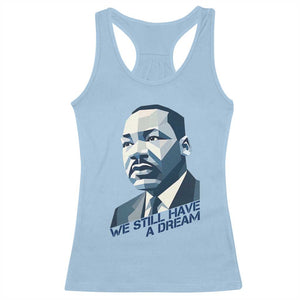 Martin Luther King Jr Racerback Tank Top We Still Have A Dream TS14 Light Blue Print Your Wear