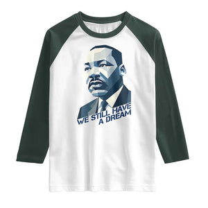 Martin Luther King Jr Raglan Shirt We Still Have A Dream TS14 White Dark Forest Green Print Your Wear