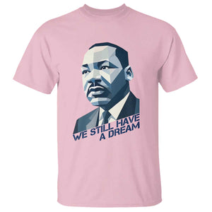 Martin Luther King Jr T Shirt We Still Have A Dream TS14 Light Pink Print Your Wear