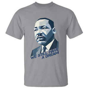 Martin Luther King Jr T Shirt We Still Have A Dream TS14 Sport Gray Print Your Wear