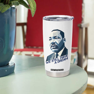 Martin Luther King Jr Tumbler Cup We Still Have A Dream TS14 Print Your Wear