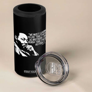 Martin Luther King Jr 4 in 1 Can Cooler Tumbler We Must Learn to Live Together as Brothers MLK Quote TS14 Print Your Wear