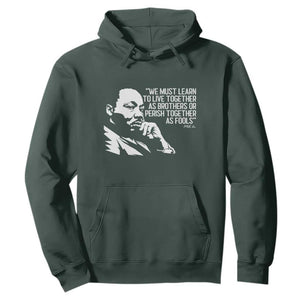 Martin Luther King Jr Hoodie We Must Learn to Live Together as Brothers MLK Quote TS14 Dark Forest Green Print Your Wear
