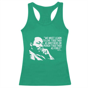 Martin Luther King Jr Racerback Tank Top We Must Learn to Live Together as Brothers MLK Quote TS14 Irish Green Print Your Wear