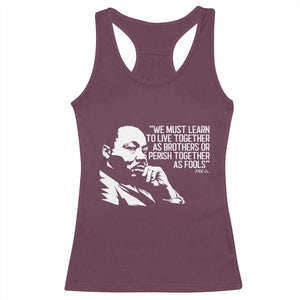 Martin Luther King Jr Racerback Tank Top We Must Learn to Live Together as Brothers MLK Quote TS14 Maroon Print Your Wear