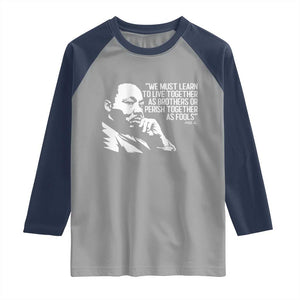 Martin Luther King Jr Raglan Shirt We Must Learn to Live Together as Brothers MLK Quote TS14 Sport Gray Navy Print Your Wear