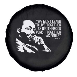Martin Luther King Jr Spare Tire Cover We Must Learn to Live Together as Brothers MLK Quote TS14 Print Your Wear