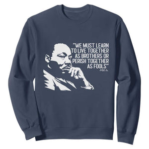 Martin Luther King Jr Sweatshirt We Must Learn to Live Together as Brothers MLK Quote TS14 Navy Print Your Wear