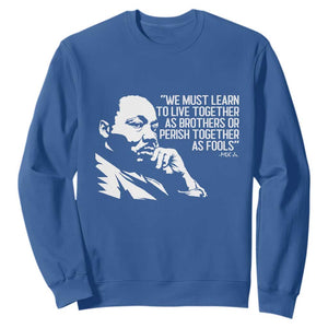 Martin Luther King Jr Sweatshirt We Must Learn to Live Together as Brothers MLK Quote TS14 Royal Blue Print Your Wear