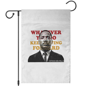 Martin Luther King Jr Garden Flag Whatever You Do Keep Moving Forward TS14 White Print Your Wear
