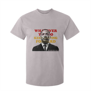 Martin Luther King Jr T Shirt For Kid Whatever You Do Keep Moving Forward TS14 Ice Gray Print Your Wear