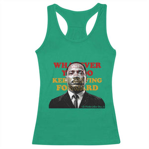 Martin Luther King Jr Racerback Tank Top Whatever You Do Keep Moving Forward TS14 Irish Green Print Your Wear