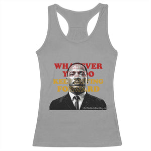 Martin Luther King Jr Racerback Tank Top Whatever You Do Keep Moving Forward TS14 Sport Gray Print Your Wear