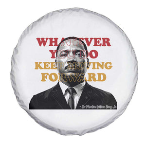 Martin Luther King Jr Spare Tire Cover Whatever You Do Keep Moving Forward TS14 Print Your Wear