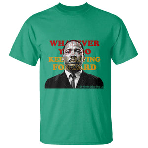 Martin Luther King Jr T Shirt Whatever You Do Keep Moving Forward TS14 Irish Green Print Your Wear