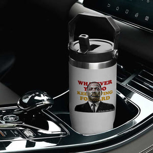 Martin Luther King Jr Flip Straw Tumbler Whatever You Do Keep Moving Forward TS14 Print Your Wear