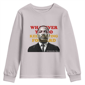 Martin Luther King Jr Youth Sweatshirt Whatever You Do Keep Moving Forward TS14 Ice Gray Print Your Wear