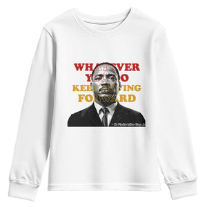 Martin Luther King Jr Youth Sweatshirt Whatever You Do Keep Moving Forward TS14 White Print Your Wear