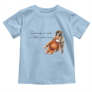Punch Mokey Toddler T Shirt Some Of Us Need a Little Extra Love TS14 Light Blue Print Your Wear