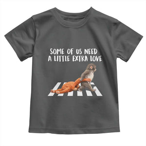 Punch Mokey Meme Toddler T Shirt Some Of Us Need a Little Extra Love TS14 Dark Heather Print Your Wear