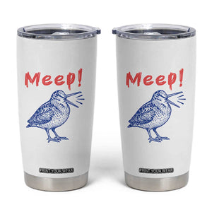 Meep Woodcock Tumbler Cup Cute Bird Meme TS14 White Print Your Wear
