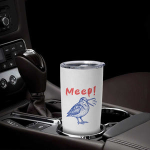 Meep Woodcock Tumbler Cup Cute Bird Meme TS14 Print Your Wear