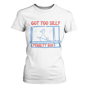 Hockey Got Too Silly Penalty Box T Shirt For Women Silly Goose Meme TS14 White Print Your Wear