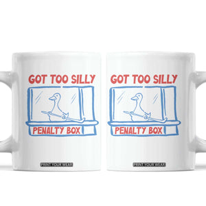 Hockey Got Too Silly Penalty Box Coffee Mug Silly Goose Meme TS14 White Print Your Wear