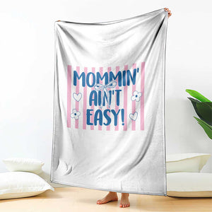 Mommin' Ain't Easy Throw Blanket Funny Mom Life Mother's Day TS14 Print Your Wear