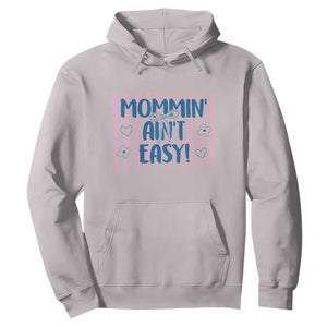 Mommin' Ain't Easy Hoodie Funny Mom Life Mother's Day TS14 Ice Gray Print Your Wear