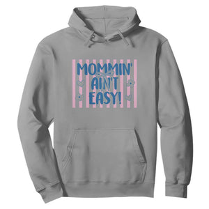 Mommin' Ain't Easy Hoodie Funny Mom Life Mother's Day TS14 Sport Gray Print Your Wear