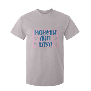 Mommin' Ain't Easy T Shirt For Kid Funny Mom Life Mother's Day TS14 Ice Gray Print Your Wear