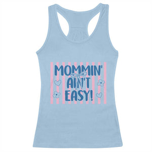 Mommin' Ain't Easy Racerback Tank Top Funny Mom Life Mother's Day TS14 Light Blue Print Your Wear
