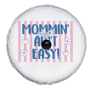 Mommin' Ain't Easy Spare Tire Cover Funny Mom Life Mother's Day TS14 Print Your Wear