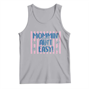 Mommin' Ain't Easy Tank Top Funny Mom Life Mother's Day TS14 Athletic Heather Print Your Wear