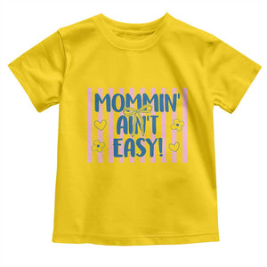 Mommin' Ain't Easy Toddler T Shirt Funny Mom Life Mother's Day TS14 Daisy Print Your Wear