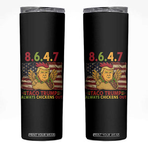 Funny 8647 Skinny Tumbler Taco Trump Always Chickens Out TS14 Black Print Your Wear